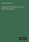 The School for Statesmen; or, The Public Man's Manual