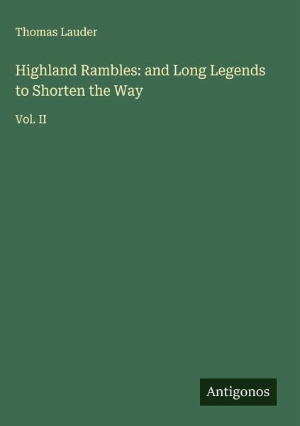 Highland Rambles: and Long Legends to Shorten the Way