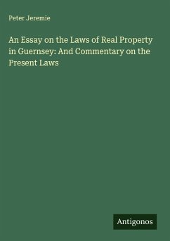 Cover An Essay on the Laws of Real Property in Guernsey: And Commentary on the Present Laws