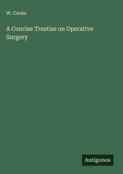 A Concise Treatise on Operative Surgery - Cocks, W.