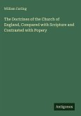 The Doctrines of the Church of England, Compared with Scripture and Contrasted with Popery