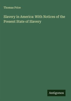 Cover Slavery in America: With Notices of the Present State of Slavery