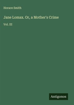 Jane Lomax. Or, a Mother's Crime - Smith, Horace