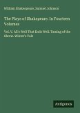 The Plays of Shakspeare. In Fourteen Volumes