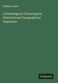 A Genealogical, Chronological, Historical and Topographical Exposition A Genealogical, Chronological, Historical and Topographical Exposition