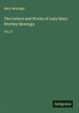 The Letters and Works of Lady Mary Wortley Montagu