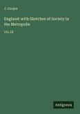 England: with Sketches of Society in the Metropolis
