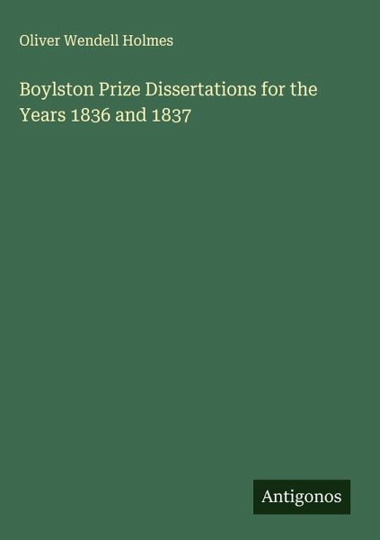 Boylston Prize Dissertations for the Years 1836 and 1837 Boylston Prize Dissertations for the Years 1836 and 1837