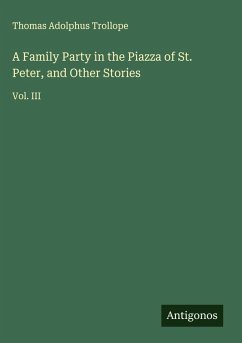 A Family Party in the Piazza of St. Peter, and Other Stories - Trollope, Thomas Adolphus