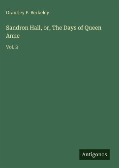 Sandron Hall, or, The Days of Queen Anne - Berkeley, Grantley F.