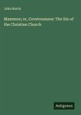 Mammon; or, Covetousness: The Sin of the Christian Church