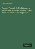 Journey Through Arabia Petraca, to Mount Sinai, and the Excavated City of Petra, the Edom of the Prophecies