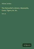 The Naturalist's Library. Mammalia. Lions, Tigers, &c. &c.