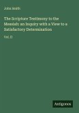 The Scripture Testimony to the Messiah: an Inquiry with a View to a Satisfactory Determination