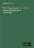 Code of Regulations for the Medical Department of the Bengal Establishment