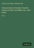 Characteristics of Goethe: From the German of Falk, Von Müller, Etc., with Notes