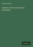 A History of the Corruptions of Christianity