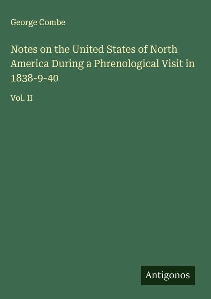 Notes on the United States of North America During a Phrenological Visit in 1838-9-40