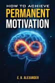 How To Achieve Permanent Motivation