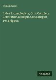 Index Entomologicus, Or, a Complete Illustrated Catalogue, Consisting of 1944 Figures