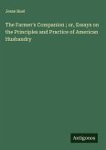 The Farmer's Companion ; or, Essays on the Principles and Practice of American Husbandry