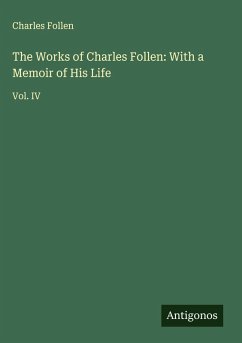 Cover The Works of Charles Follen: With a Memoir of His Life