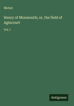 Henry of Monmouth; or, the field of Agincourt - Michel