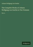 The Complete Works of Johann Wolfgang von Goethe in Ten Volumes