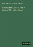 Remains of the Late Rev. Daniel M'Allum, M.D., with a Memoir