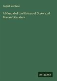 A Manual of the History of Greek and Roman Literature A Manual of the History of Greek and Roman Literature