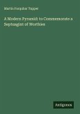 A Modern Pyramid: to Commemorate a Septuagint of Worthies A Modern Pyramid: to Commemorate a Septuagint of Worthies