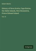 History of Nova Scotia, Cape Breton, the Sable Islands, New Brunswick, Prince Edward Island History of Nova Scotia, Cape Breton, the Sable Islands, New Brunswick, Prince Edward Island