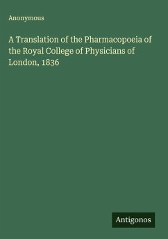 Cover A Translation of the Pharmacopoeia of the Royal College of Physicians of London, 1836