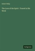 The Love of the Spirit : Traced in His Work