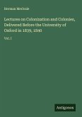 Lectures on Colonization and Colonies, Delivered Before the University of Oxford in 1839, 1840