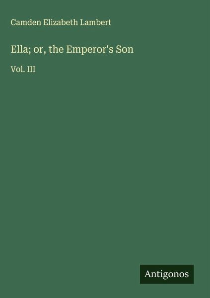 Ella; or, the Emperor's Son Ella; or, the Emperor's Son