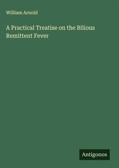 Cover A Practical Treatise on the Bilious Remittent Fever