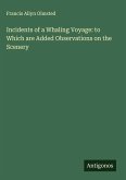 Incidents of a Whaling Voyage: to Which are Added Observations on the Scenery