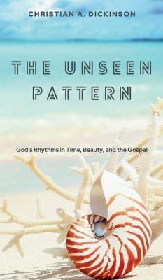 The Unseen Pattern - Dickinson, Christian The Unseen Pattern - Dickinson, Christian