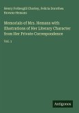 Memorials of Mrs. Hemans with Illustrations of Her Literary Character from Her Private Correspondence