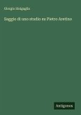 Saggio di uno studio su Pietro Aretino Saggio di uno studio su Pietro Aretino