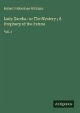 Lady Eureka : or The Mystery ; A Prophecy of the Future
