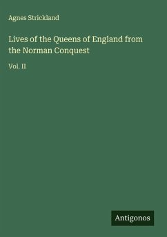 Lives of the Queens of England from the Norman Conquest - Strickland, Agnes