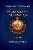 The Golden Pomegranate Folktales of Azerbaijan Volume I