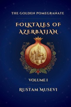 Cover The Golden Pomegranate Folktales of Azerbaijan Volume I