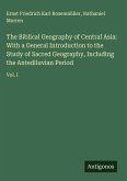 The Biblical Geography of Central Asia: With a General Introduction to the Study of Sacred Geography, Including the Antediluvian Period