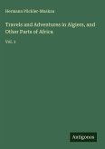 Travels and Adventures in Algiers, and Other Parts of Africa