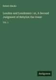 London and Londoners : or, A Second Judgment of Babylon the Great