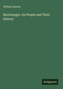 Montenegro. Its People and Their History - Denton, William
