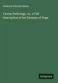 Canine Pathology, or, a Full Description of the Diseases of Dogs